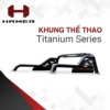 Khung Thể Thao Hamer Titanium | Thanh Thể Thao Raptor 2023 - Auto365 Bình Dương Khung Thể Thao Hamer Titanium | Thanh Thể Thao Raptor 2023