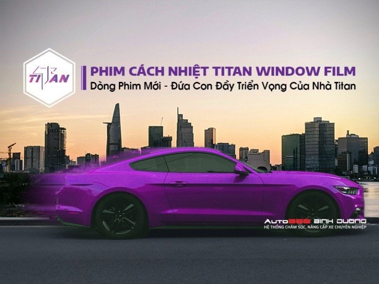 Phim Cách Nhiệt Titan Window Film | Dòng Phim Mới - Đứa Con Đầy Triển Vọng Của Nhà Titan - Auto365 Bình Dương Phim Cách Nhiệt Titan Window Film | Dòng Phim Mới – Đứa Con Đầy Triển Vọng Của Nhà Titan