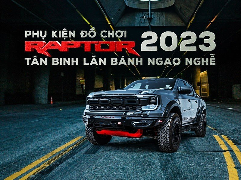 Phụ Kiện Đồ Chơi Raptor 2023 - Tân Chiến Mã Lăn Bánh Ngạo Nghễ - Auto365 Bình Dương Phụ kiện Đồ Chơi Raptor 2023 - Tân Chiến Mã Lăn Bánh Ngạo Nghễ
