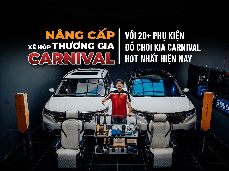 Nâng Cấp Carnival | 20+ Phụ Kiện Đồ Chơi Kia Carnival Hot Nhất - Auto365 Bình Dương Nâng Cấp Carnival | 20+ Phụ Kiện Đồ Chơi KIA Carnival Hot Nhất