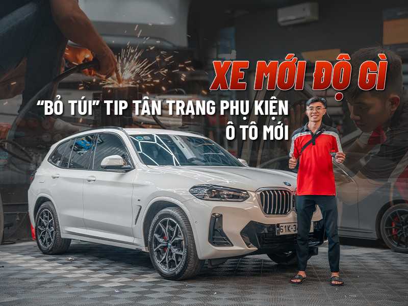 Xe Mới Độ Gì | “Bỏ Túi” Tip Tân Trang Phụ Kiện Cho Ô Tô Mới - Auto365 Bình Dương Xe Mới Độ Gì | “Bỏ Túi” 10+ Phụ Kiện Cho Ô Tô Mới Hot Nhất