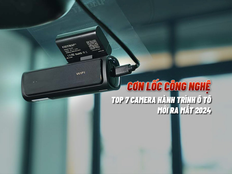 Cơn Lốc Công Nghệ - Top 7 Camera Hành Trình Mới Ra Mắt 2024 - Auto365 Bình Dương Top 7 Camera Hành Trình Mới Ra Mắt 2024 Tạo Nên "Cơn Lốc"