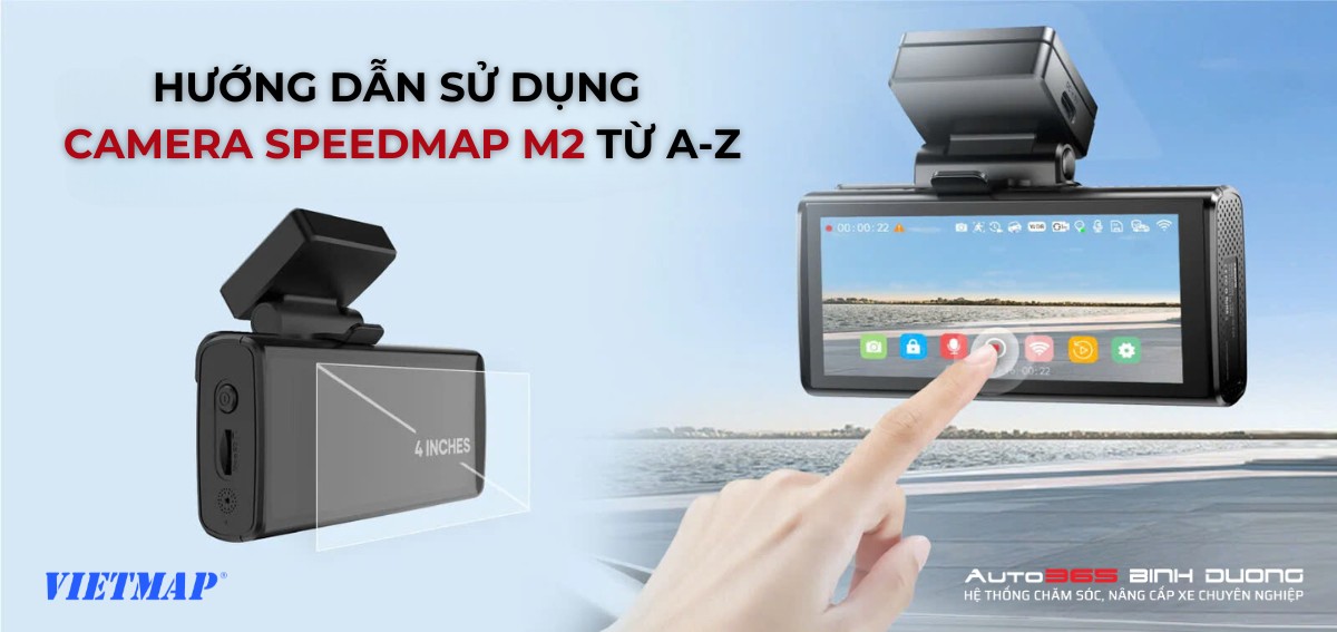 Hướng Dẫn Sử Dụng Cam Vietmap Speedmap M2 Chi Tiết Nhất - Auto365 Bình Dương Hướng dẫn sử dụng cam Vietmap SpeedMap M2 đơn giản, dễ hiểu