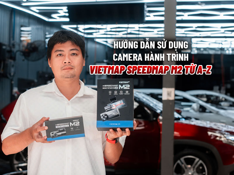 Hướng Dẫn Sử Dụng Cam Vietmap Speedmap M2 Chi Tiết Nhất - Auto365 Bình Dương Hướng Dẫn Sử Dụng Cam Vietmap Speedmap M2 Chi Tiết Nhất