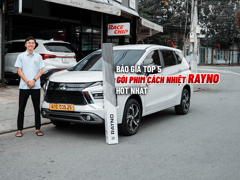 Báo Giá Top 5 Gói Phim Cách Nhiệt Rayno Hot Nhất - Auto365 Bình Dương Báo Giá TOP 5 Gói Phim Cách Nhiệt Rayno Hot Nhất